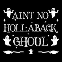 Womens Ain't No Hollaback Ghoul Halloween Boo Halloween Costume Vneck V-neck Tee | Artistshot