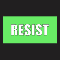 Resist Protest Products (green) T-shirt | Artistshot