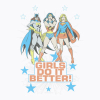 Wonder Woman Supergirl Batgirl Girls Do It Better T-shirt | Artistshot