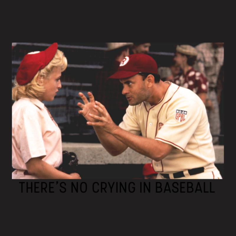 There’s No Crying In Baseball T-Shirt by NADLIEDUMAS | Artistshot