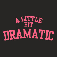 A Little Bit Dramatic Pullover Hoodie Ladies Fitted T-shirt | Artistshot