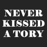 Never Kissed A Tory - Anti Tory, Conservative, Poltical Unisex Hoodie | Artistshot