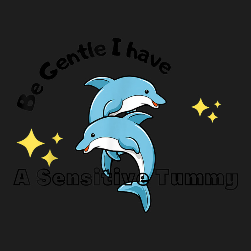 Be Gentle I Have A Sensitive Tummy   Funny Dolphins Classic T-shirt by Fashzilla | Artistshot