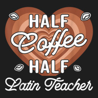 Half Coffee Half Latin Teacher T Shirt Classic T-shirt | Artistshot