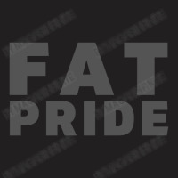 Fat Pride | Body Positivity (in Dark Gray Letters) T-shirt | Artistshot