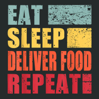 Eat Sleep Deliver Food Repeat T Shirt Women's Triblend Scoop T-shirt | Artistshot