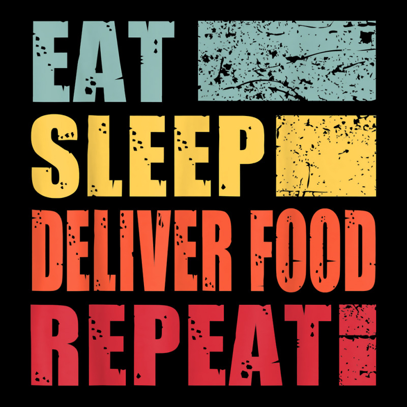 Eat Sleep Deliver Food Repeat T Shirt Legging by cm-arts | Artistshot