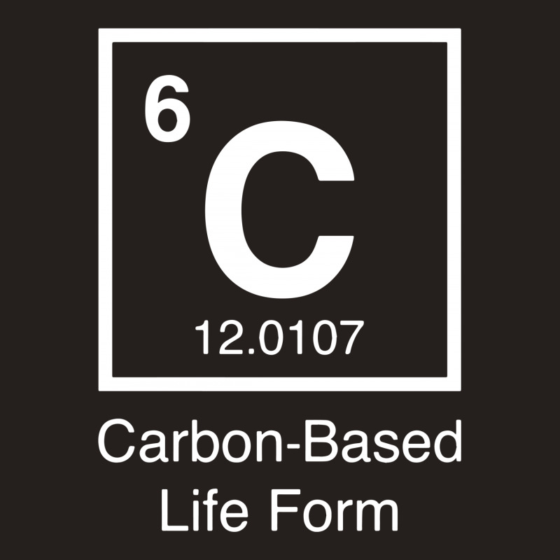 Carbon Based Life Form Tank Top | Artistshot