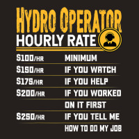 Hydro Operator Hourly Rate   Funny Hydro Operator T Shirt Tank Top | Artistshot