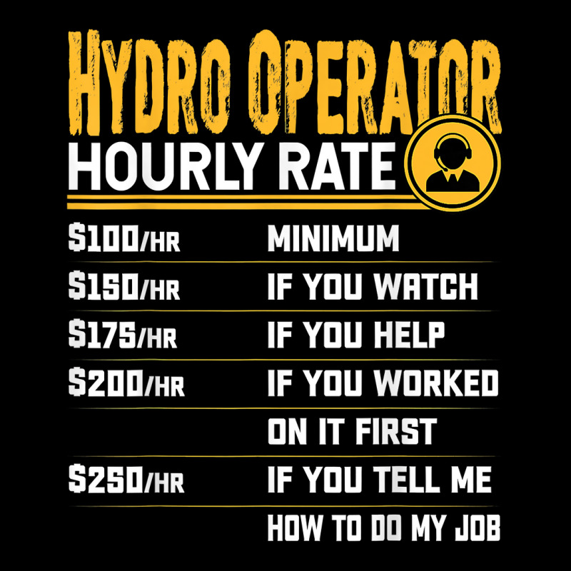 Hydro Operator Hourly Rate   Funny Hydro Operator T Shirt V-neck Tee | Artistshot