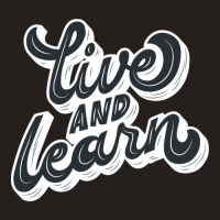 Live And Learn Black Tank Top | Artistshot