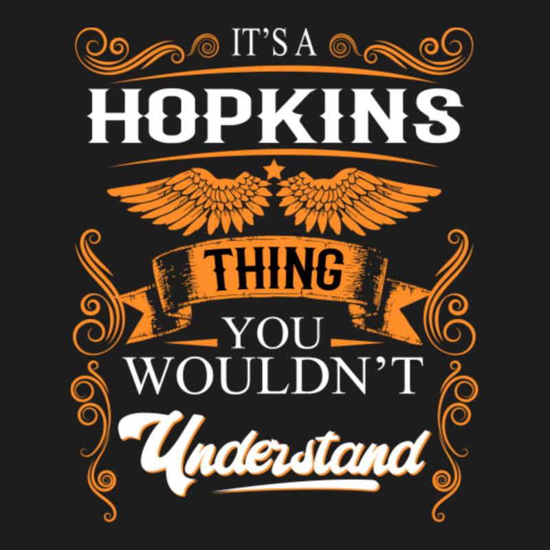 Hopkins Name Shirt Hopkins Thing You Wouldn't Understand Classic T-shirt | Artistshot