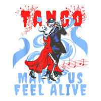 Latin Dance Makes Us Feel Alive Dancing Skeleton Tango T Shirt Crewneck Sweatshirt | Artistshot