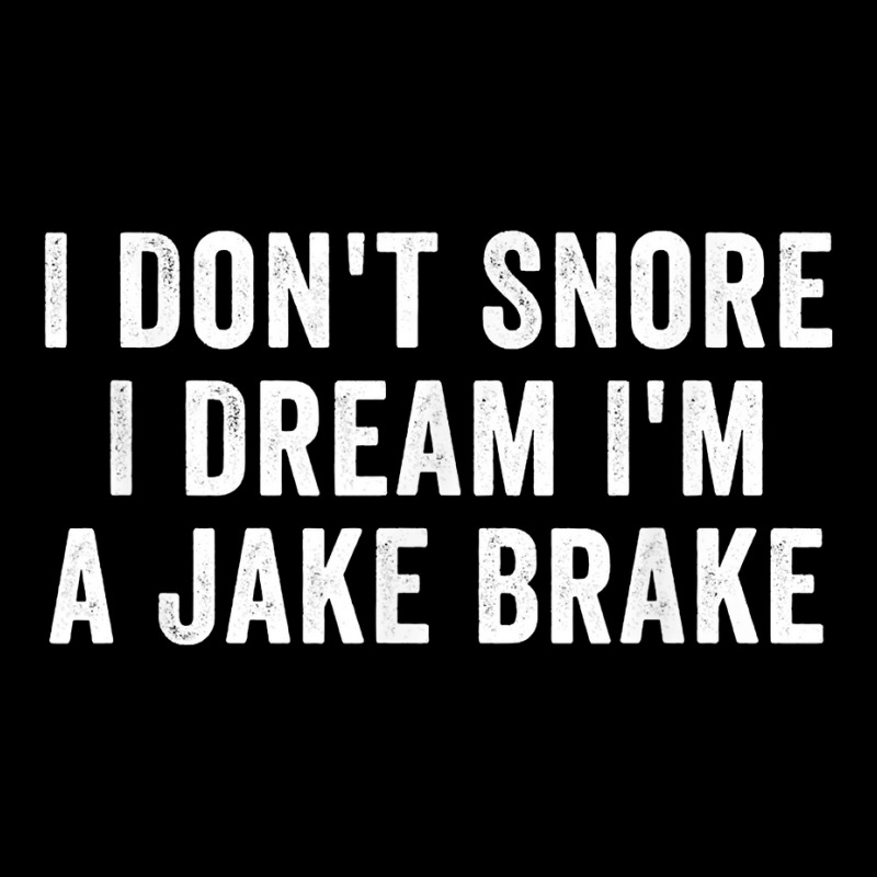 I Don_t Snore I Dream I_m A Jake Brake Trucker, Truck Driver Pocket T-shirt | Artistshot