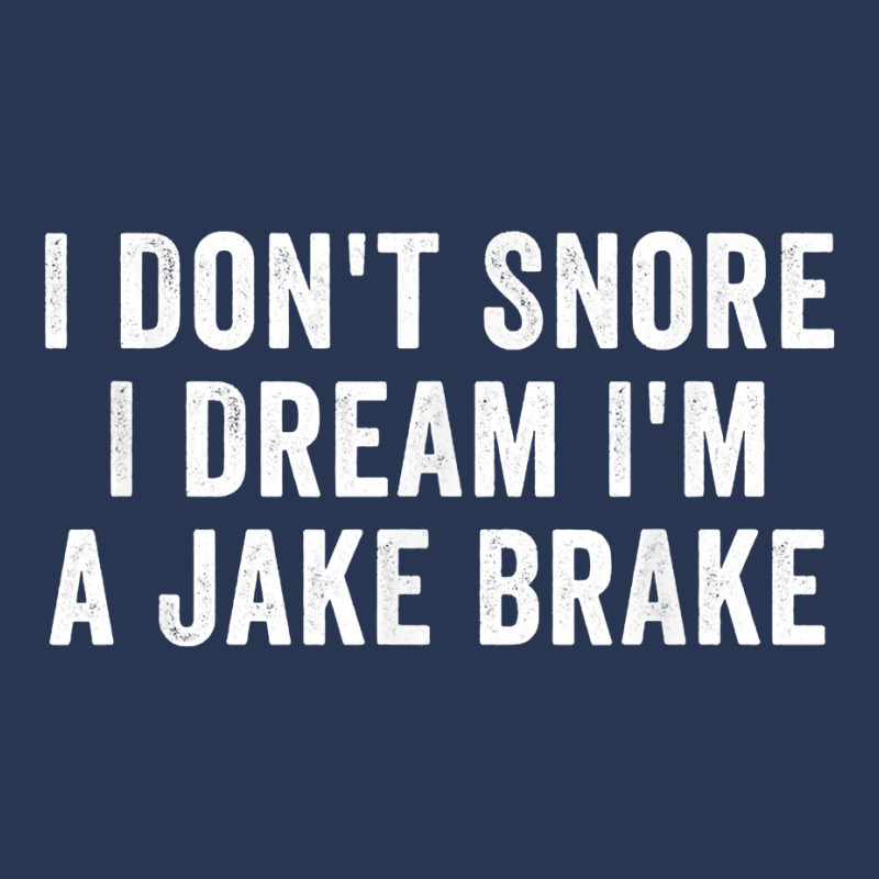 I Don_t Snore I Dream I_m A Jake Brake Trucker, Truck Driver Men Denim Jacket | Artistshot