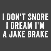 I Don_t Snore I Dream I_m A Jake Brake Trucker, Truck Driver Vintage T-shirt | Artistshot