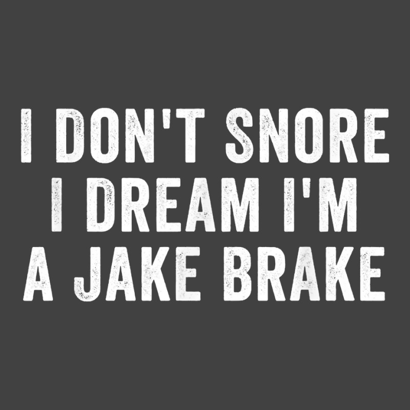 I Don_t Snore I Dream I_m A Jake Brake Trucker, Truck Driver Vintage T-shirt | Artistshot