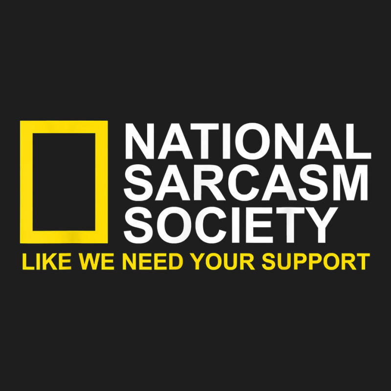 National Sarcasm Society Satirical Parody Design Men & Women T Shirt Classic T-shirt by cm-arts | Artistshot