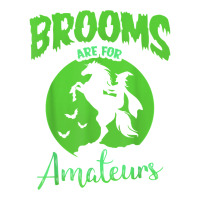 Brooms Are For Amateurs Funny Halloween Witch Hoodie Back T Shirt Baby Tee | Artistshot