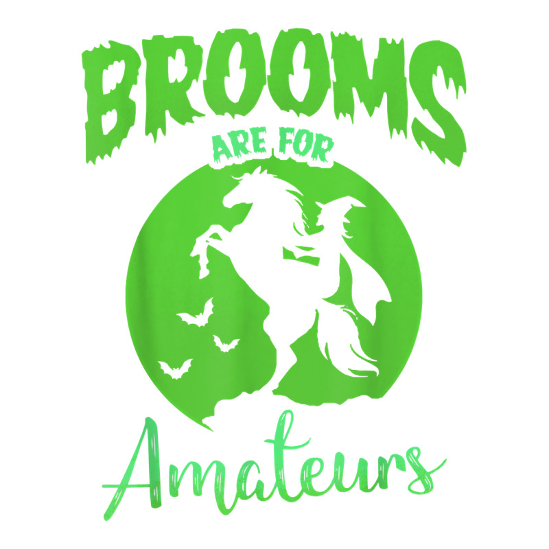 Brooms Are For Amateurs Funny Halloween Witch Hoodie Back T Shirt Baby Tee by cm-arts | Artistshot