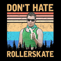 Dont Hate Rollerskate, Reno 911 Dont Hate Rollerskate, Reno 911, Terry Unisex Jogger | Artistshot