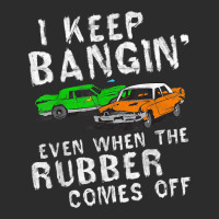 I Keep Bangin Rubber Comes Off Demolition Derby Demo Driver Exclusive T-shirt | Artistshot