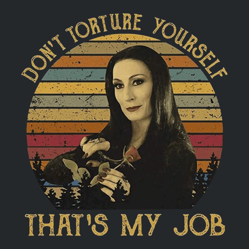 Don't Torture Yourself That's My Job, Addams Family, Morticia Addams,  Crewneck Sweatshirt | Artistshot