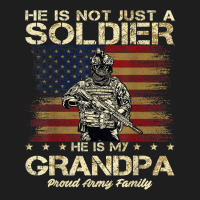 Proud Army Family He Is Not Just A Soldier He Is My Grandpa Classic T-shirt | Artistshot