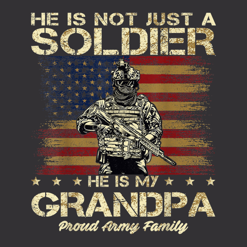 Proud Army Family He Is Not Just A Soldier He Is My Grandpa Vintage Hoodie | Artistshot