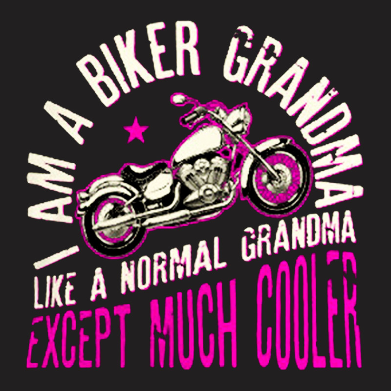 I Am A Biker Grandma, Grandmother, I Am A Biker Grandma Ary, I Am A Bi T-shirt | Artistshot