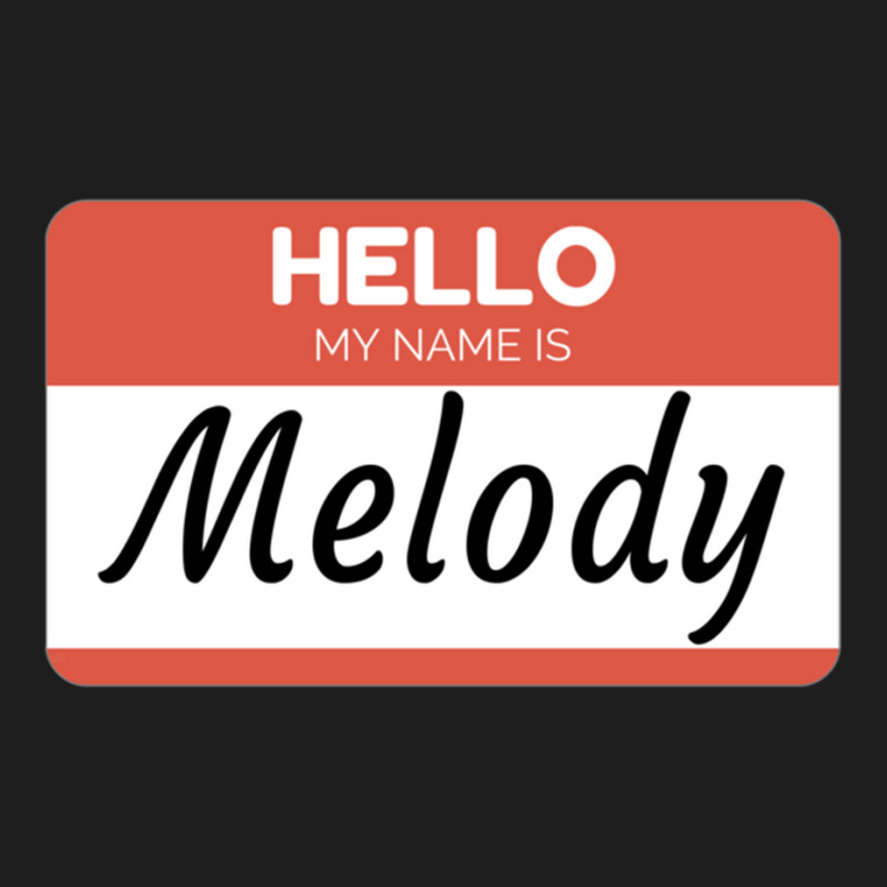 Melody Name Label  Hello My Name Is Melody Gift For Melody Or For A Fe Classic T-shirt | Artistshot