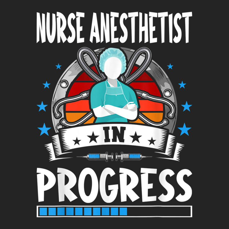 Nurse Anesthetist In Progress Trainee Student T Shirt 3/4 Sleeve Shirt | Artistshot