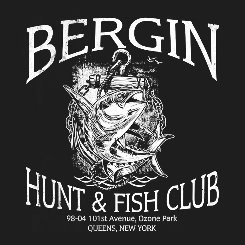 Bergin Hunt And Fish Club, Distressed, Bergin Hunt, Fish Club, Childis Classic T-shirt by SHOPTRREU5 | Artistshot