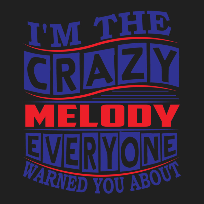 Melody Name. I_m The Crazy Melody Everyone Warned You About Drawstring Bags | Artistshot