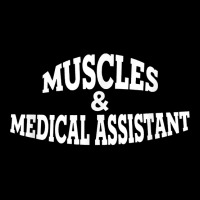 Muscles And Medical Assistant T Shirt V-neck Tee | Artistshot