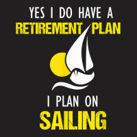 Sailing Is My Retirement Plan Vintage Sailboat Yacht T Shirt T-shirt | Artistshot