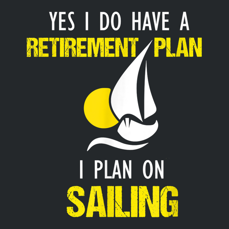 Sailing Is My Retirement Plan Vintage Sailboat Yacht T Shirt Crewneck Sweatshirt | Artistshot