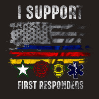 I Support First Responders, Police Firefighter Military Emt, I Support Tank Top | Artistshot