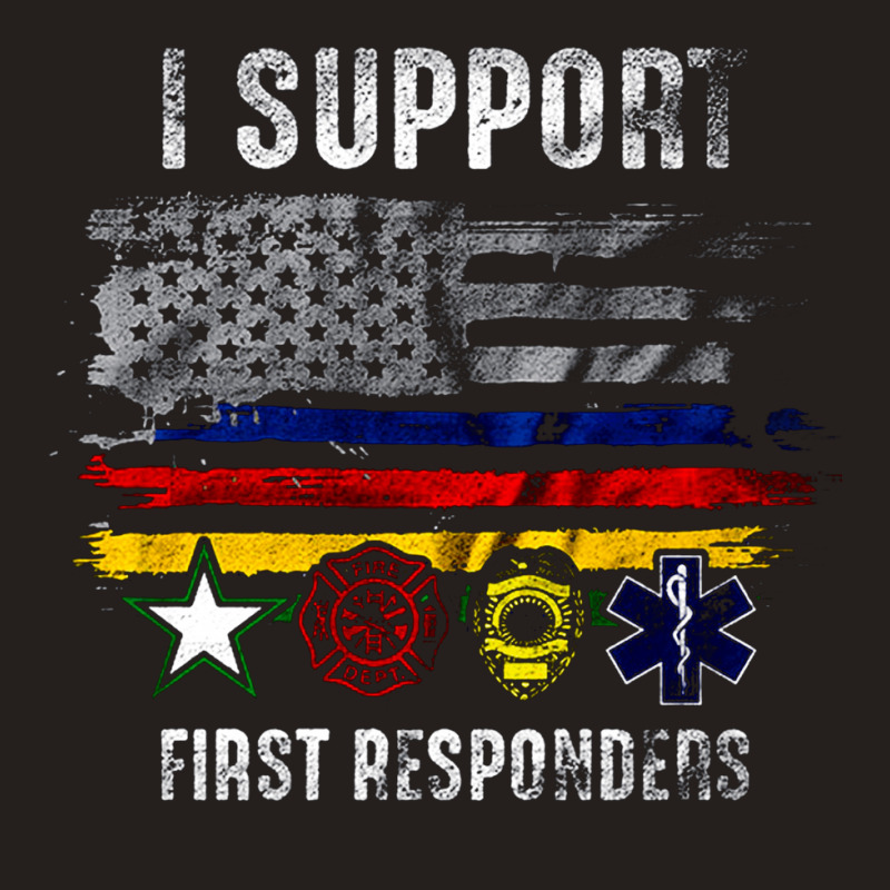 I Support First Responders, Police Firefighter Military Emt, I Support Tank Top | Artistshot