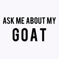 Goat Ask Me About Goat Tank Top | Artistshot