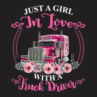 Just A Girl In Love With A Truck Driver Truck Loving Wife T-shirt | Artistshot