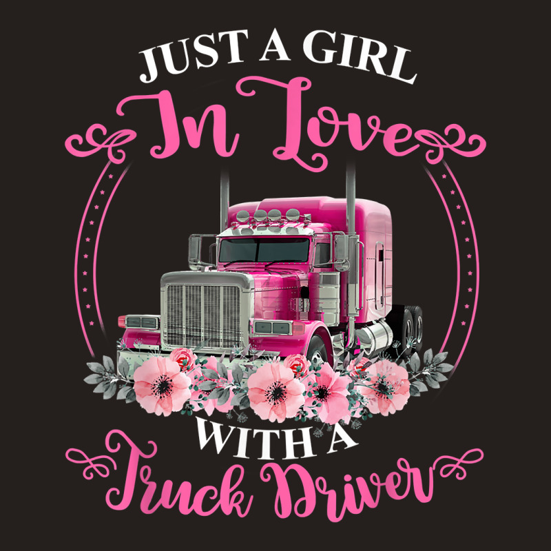 Just A Girl In Love With A Truck Driver Truck Loving Wife Tank Top | Artistshot