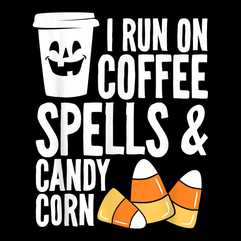 Run On Coffee Spells And Candy Corn Kids Adults Halloween T Shirt Legging by alyshasur9x | Artistshot