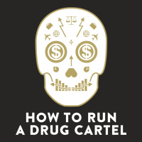 How To Run A Drug Cartel Ladies Fitted T-shirt | Artistshot