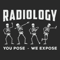 Radiology You Pose We Expose Rad Tech Technologist Xray Tech Pullover Printed Hat | Artistshot