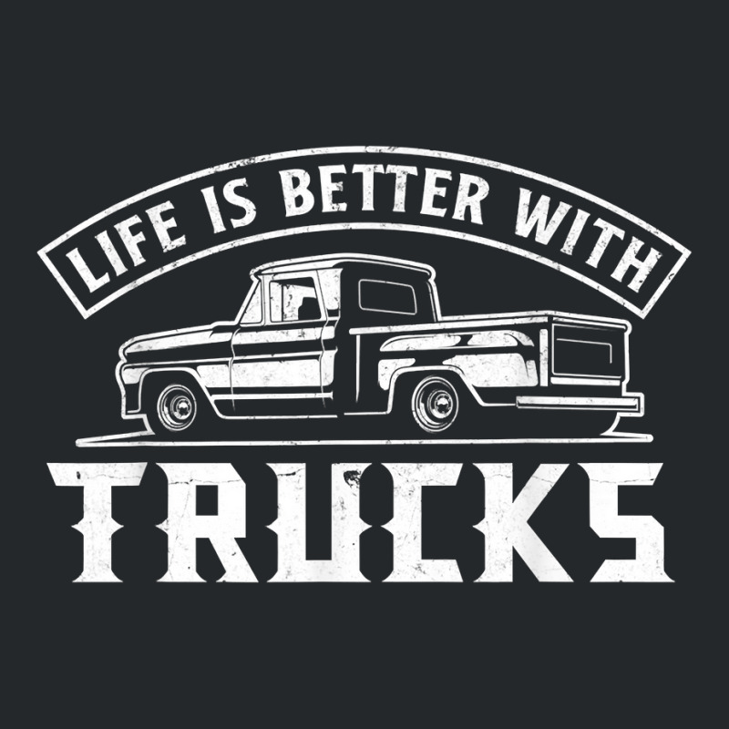 Life Is Better With Trucks Truck Driver Pickup Trucks Crewneck Sweatshirt | Artistshot