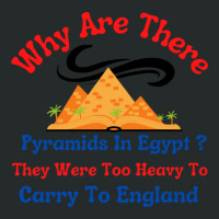 Why Are There Pyramids In Egypt They Were Too Heavy To Carry To Englan Women's Triblend Scoop T-shirt | Artistshot