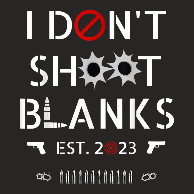 I Don't Shoot Blanks,new Dad,first Time To Daddy In 2023 T Shirt Ladies Fitted T-Shirt by cm-arts | Artistshot