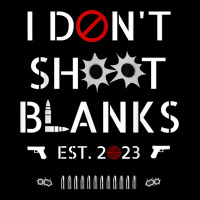 I Don't Shoot Blanks,new Dad,first Time To Daddy In 2023 T Shirt Maternity Scoop Neck T-shirt | Artistshot