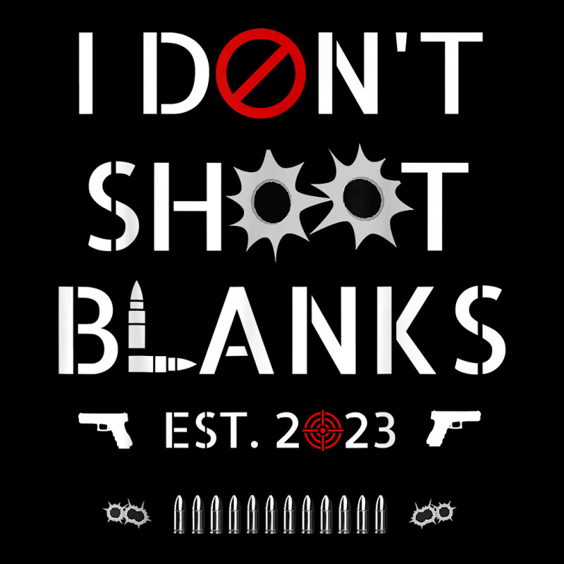 I Don't Shoot Blanks,new Dad,first Time To Daddy In 2023 T Shirt Maternity Scoop Neck T-shirt by cm-arts | Artistshot